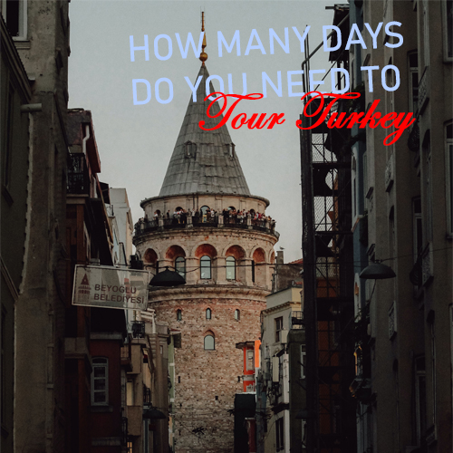 How many days do you need to tour Turkey ?
