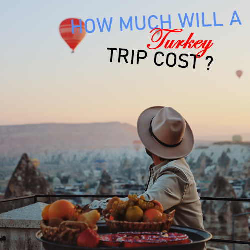 How much will a Turkey trip cost ?